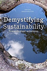 Demystifying Sustainability : Towards Real Solutions (Paperback)