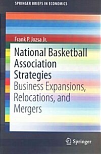 National Basketball Association Strategies: Business Expansions, Relocations, and Mergers (Paperback, 2015)