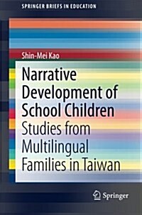 Narrative Development of School Children: Studies from Multilingual Families in Taiwan (Paperback, 2015)