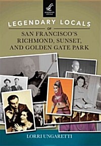 Legendary Locals of San Franciscos Richmond, Sunset, and Golden Gate Park (Paperback)