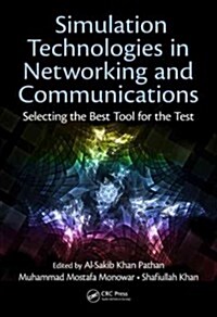 Simulation Technologies in Networking and Communications: Selecting the Best Tool for the Test (Hardcover)