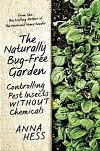 The Naturally Bug-Free Garden: Controlling Pest Insects Without Chemicals (Paperback)