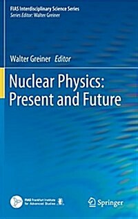 Nuclear Physics: Present and Future (Hardcover, 2015)