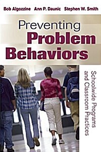 Preventing Problem Behaviors: Schoolwide Programs and Classroom Practices (Paperback)