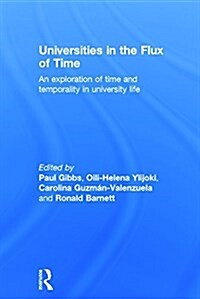 Universities in the Flux of Time : An Exploration of Time and Temporality in University Life (Hardcover)
