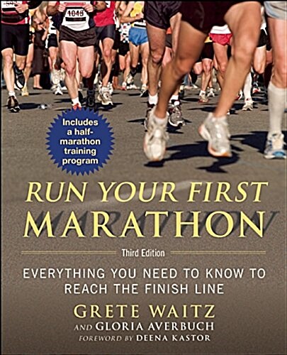 Run Your First Marathon: Everything You Need to Know to Reach the Finish Line (Paperback, 3)