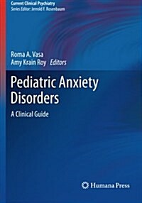 Pediatric Anxiety Disorders: A Clinical Guide (Paperback, 2013)