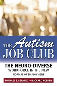 The Autism Job Club: The Neurodiverse Workforce in the New Normal of Employment (Hardcover)