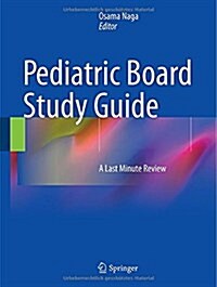 Pediatric Board Study Guide: A Last Minute Review (Paperback, 2015)
