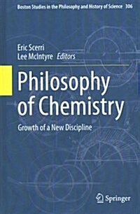 Philosophy of Chemistry: Growth of a New Discipline (Hardcover, 2015)