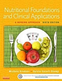 Nutritional Foundations and Clinical Applications: A Nursing Approach (Paperback, 6, Revised)