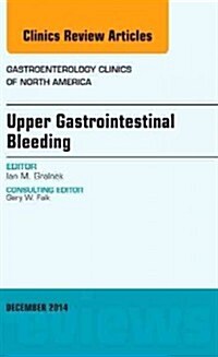 Upper Gastrointestinal Bleeding, an Issue of Gastroenterology Clinics of North America (Hardcover, UK)