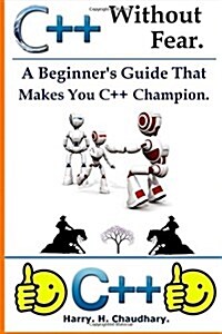 C++ Without Fear: : A Beginners Guide That Makes You C++ Champion. (Paperback)