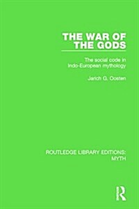 The War of the Gods (RLE Myth) : The Social Code in Indo-European Mythology (Hardcover)