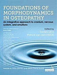 Foundations of Morphodynamics in Osteopathy : An Integrative Approach to Cranium, Nervous System, and Emotions (Hardcover, 1)