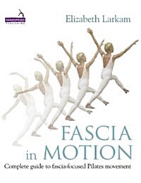Fascia in Motion : Fascia-Focused Movement for Pilates (Paperback)