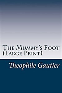 The Mummys Foot (Large Print) (Paperback)
