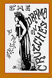 The Drama on Crutches: A Satire of the Day (Paperback)