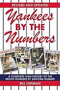 Yankees by the Numbers: A Complete Team History of the Bronx Bombers by Uniform Number (Paperback)