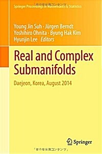 Real and Complex Submanifolds: Daejeon, Korea, August 2014 (Hardcover, 2014)