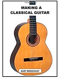 Making a Classical Guitar (Paperback)