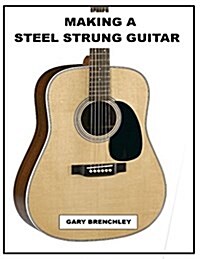 Making a Steel Strung Guitar (Paperback)