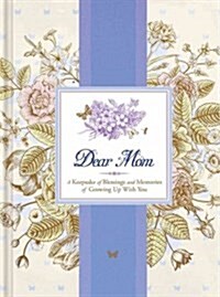 Dear Mom: A Keepsake of Blessings and Memories of Growing Up with You (Hardcover)