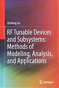 RF Tunable Devices and Subsystems: Methods of Modeling, Analysis, and Applications (Hardcover, 2015)