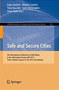 Safe and Secure Cities: 5th International Conference on Well-Being in the Information Society, Wis 2014, Turku, Finland, August 18-20, 2014. P (Paperback, 2014)