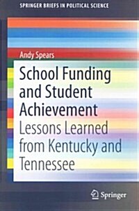 School Funding and Student Achievement: Lessons Learned from Kentucky and Tennessee (Paperback, 2015)