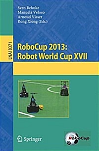 Robocup 2013: Robot World Cup XVII (Paperback, 2014)