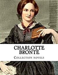 Charlotte Bront? Collection novels (Paperback)