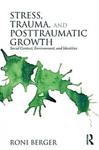 Stress, Trauma, and Posttraumatic Growth : Social Context, Environment, and Identities (Paperback)