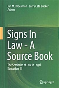 Signs in Law - A Source Book: The Semiotics of Law in Legal Education III (Hardcover, 2015)