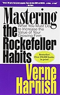 Mastering the Rockefeller Habits 20th Edition: What You Must Do to Increase the Value of Your Growing Firm (Paperback, First Edition)