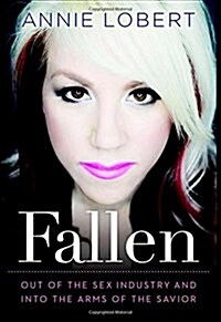 Fallen: Out of the Sex Industry & Into the Arms of the Savior (Paperback)