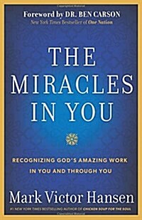 The Miracles in You: Recognizing Gods Amazing Works in You and Through You (Paperback)