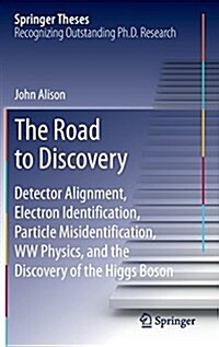 The Road to Discovery: Detector Alignment, Electron Identification, Particle Misidentification, WW Physics, and the Discovery of the Higgs Bo (Hardcover, 2015)