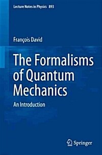 The Formalisms of Quantum Mechanics: An Introduction (Paperback, 2015)