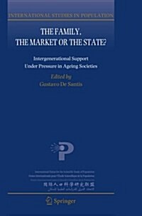 The Family, the Market or the State?: Intergenerational Support Under Pressure in Ageing Societies (Paperback, 2012)