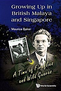 Growing Up in British Malaya and Singapore (Paperback)