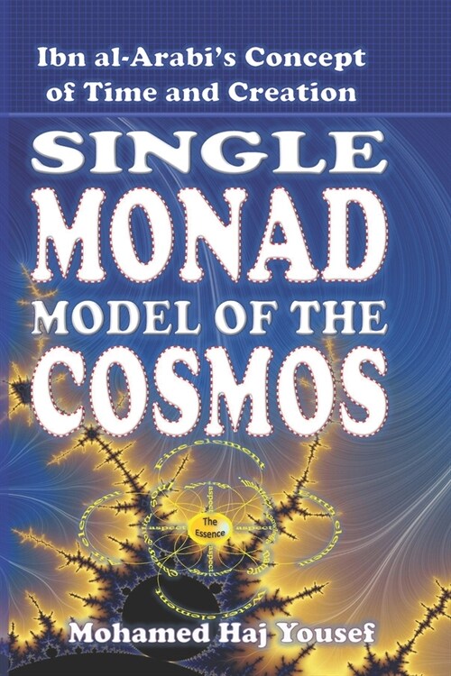 The Single Monad Model of the Cosmos: Ibn Arabis Concept of Time and Creation (Paperback)