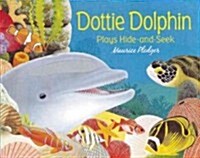 Dottie Dolphin Plays Hide-And-Seek (Board Books)