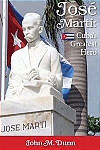 Jose Marti: Cubas Greatest Hero (Paperback)