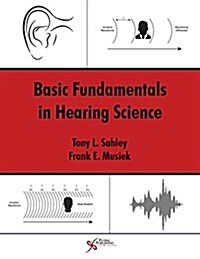 Basic Fundamentals in Hearing Science (Hardcover)