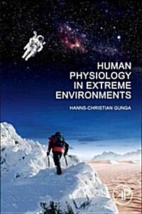 Human Physiology in Extreme Environments (Hardcover)