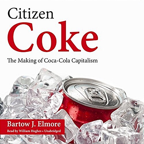 Citizen Coke: The Making of Coca-Cola Capitalism (Audio CD, Library)