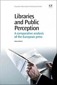 Libraries and Public Perception : A Comparative Analysis of the European Press (Paperback)