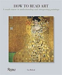 How to Read Art: A Crash Course in Understanding and Interpreting Paintings (Paperback)