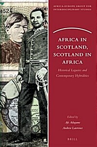 Africa in Scotland, Scotland in Africa: Historical Legacies and Contemporary Hybridities (Paperback)